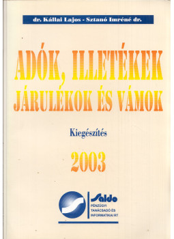 Kállai Lajos, Sztanó Imréné dr. - Adók, illetékek, járulékok és vámok Kiegészítés 2003, Budapest 2003 antikvár könyv