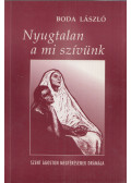 Boda László - Nyugtalan a mi szívünk