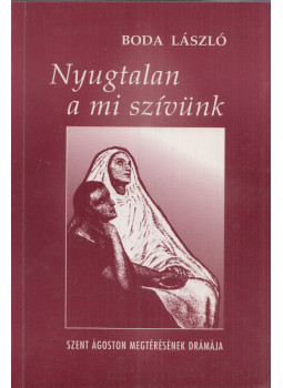 Boda László - Nyugtalan a mi szívünk, Budapest 1999 antikvár könyv