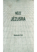 Modersohn Ernő - Nézz jézusra! (reprint)