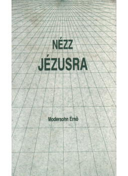Modersohn Ernő - Nézz jézusra! (reprint) Modersohn Ernő - Nézz jézusra! (reprint), null 0 antikvár könyv