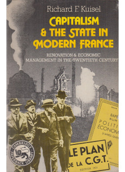 Richard F. Kuisel - Capitalism and the State in Modern France, Cambridge-London-New York-New Rochelle-Melbourne-Sydney 1983 antikvár könyv
