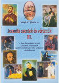 Joseph N. Tylenda SJ - Jezsuita szentek és vértanúk III.