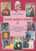 Joseph N. Tylenda SJ - Jezsuita szentek és vértanúk IV.