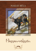 Makay Béla - Hegyen-völgyön