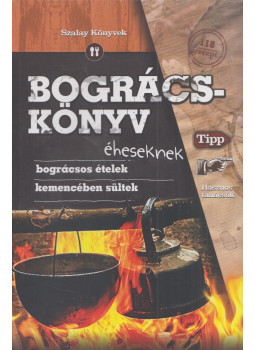 Juhász Zsuzsanna - Bográcskönyv éheseknek Juhász Zsuzsanna - Bográcskönyv éheseknek, Kisújszállás 2019 antikvár könyv