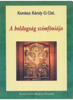Kerekes Károly - A boldogság szimfóniája Kerekes Károly - A boldogság szimfóniája, Budapest 0 antikvár könyv
