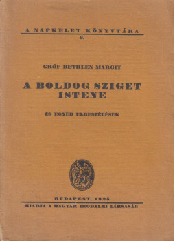 Gróf Bethlen Margit - A boldog sziget istene és egyéb elbeszélések, Budapest 1925 antikvár könyv