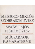Bolgár Kálmán - Melocco Miklós szobrászművész és Sváby Lajos festőművész kiállítása