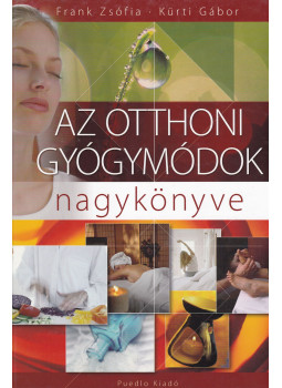 Kürti Gábor, Frank Zsófia - Az otthoni gyógymódok nagykönyve Kürti Gábor, Frank Zsófia - Az otthoni gyógymódok nagykönyve, Nagykovácsi 0 antikvár könyv
