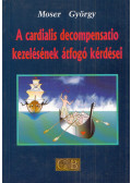 Moser György - A cardialis decompensatio kezelésének átfogó kérdései