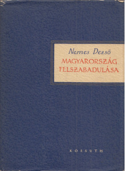 Nemes Dezső - Magyarország felszabadulása Nemes Dezső - Magyarország felszabadulása, Budapest 1960 antikvár könyv