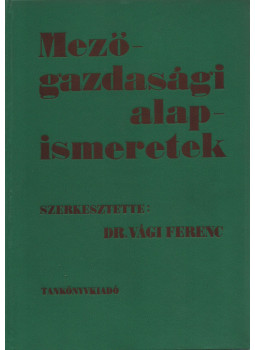 Vági Ferenc - Mezőgazdasági alapismeretek Vági Ferenc - Mezőgazdasági alapismeretek, Budapest 1969 antikvár könyv