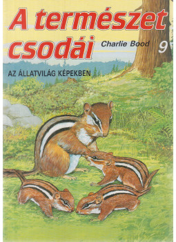 Bood, Charlie - A természet csodái 9. Bood, Charlie - A természet csodái 9., Budapest 1993 antikvár könyv