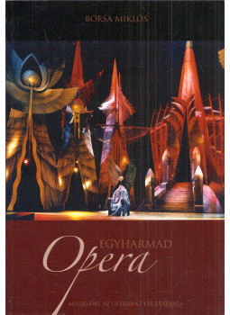 Borsa Miklós - Egyharmad opera Borsa Miklós - Egyharmad opera, Budapest 2008 antikvár könyv
