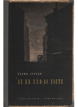 Vajda István - Az AA 338-as esete Vajda István - Az AA 338-as esete, Budapest 1954 antikvár könyv