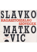 Szombathy Bálint,Radovanovic, Vladan - Ragasztószalag szövegek - Slavko Matković