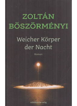 Böszörményi Zoltán - Weicher Körper der Nacht Böszörményi Zoltán - Weicher Körper der Nacht, Halle (Saale) 2022 antikvár könyv