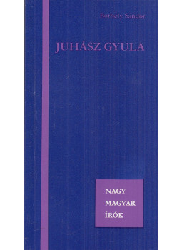Borbély Sándor - Juhász Gyula Borbély Sándor - Juhász Gyula, Budapest 1983 antikvár könyv