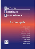 Tarjányi Zoltán (szerk.) - Erkölcsteológiai Tanulmányok 10. - Az ünneplés