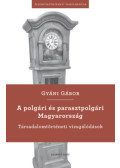Gyáni Gábor - A polgári és parasztpolgári Magyarország