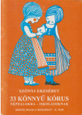 Szőnyi Erzsébet - 33 könnyű kórus népdalokra - Iskolásoknak