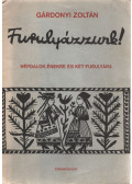 Gárdonyi Zoltán - Furulyázzunk!