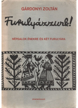 Gárdonyi Zoltán - Furulyázzunk! Gárdonyi Zoltán - Furulyázzunk!, Budapest 1968 antikvár könyv
