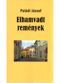 Paládi József - Elhamvadt remények Paládi József - Elhamvadt remények, Budapest 2024 antikvár könyv