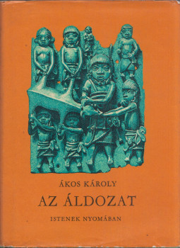 Ákos Károly - Az áldozat Ákos Károly - Az áldozat, Budapest 1963 antikvár könyv