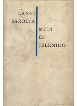 Lányi Sarolta - Múlt és jelenidő (dedikált) Lányi Sarolta - Múlt és jelenidő (dedikált), Budapest 1966 antikvár könyv