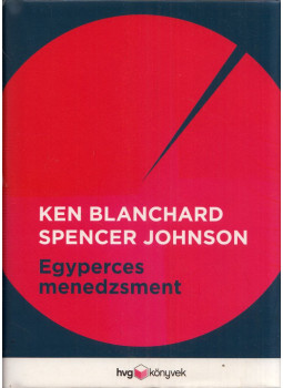BLANCHARD, KEN , JOHNSON, SPENCER - Egyperces menedzsment BLANCHARD, KEN , JOHNSON, SPENCER - Egyperces menedzsment, Budapest 2017 antikvár könyv