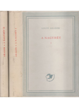 Aragon, Louis - A nagyhét I-II. kötet Aragon, Louis - A nagyhét I-II. kötet, Budapest 1960 antikvár könyv