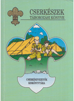 Hervay F. Levente - Cserkészek táborozási könyve Hervay F. Levente - Cserkészek táborozási könyve, Budapest 1997 antikvár könyv