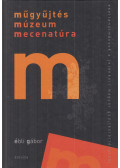 Ébli Gábor - Műgyűjtés, múzeum, mecenatúra
