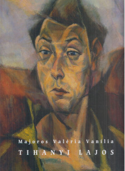 Majoros Valéria Vanília - Tihanyi Lajos Majoros Valéria Vanília - Tihanyi Lajos, Budapest 2002 antikvár könyv