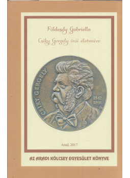 Földesdy Gabriella - Csiky Gergely írói életműve (dedikált) Földesdy Gabriella - Csiky Gergely írói életműve (dedikált), Arad 2017 antikvár könyv