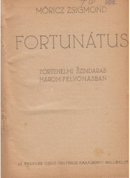 Móricz Zsigmond, Bónyi Adorján - Fortunátus / A legyőzhetetlen Móricz Zsigmond, Bónyi Adorján - Fortunátus / A legyőzhetetlen, Budapest 0 antikvár könyv