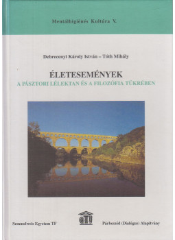Debrecenyi Károly István, Tóth Mihály - Életesemények a pásztori lélektan és a filozófia tükrében Debrecenyi Károly István, Tóth Mihály - Életesemények a pásztori lélektan és a filozófia tükrében, Budapest 2004 antikvár könyv