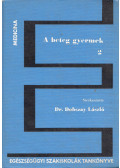 Dr. Dobszay László - A beteg gyermek II.