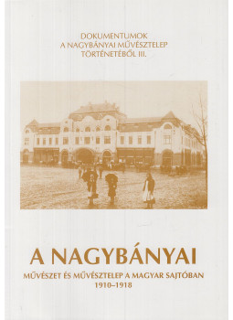 Tímár Árpád (szerk.) - A nagybányai művészet és művésztelep a magyar sajtóban 1910-1918, Miskolc 2000 antikvár könyv