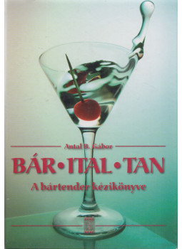 Antal B. Gábor - Bár-ital-tan Antal B. Gábor - Bár-ital-tan, Budapest 2008 antikvár könyv