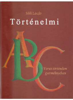 Sikli László - Történelmi ABC Sikli László - Történelmi ABC, Budapest 2013 antikvár könyv