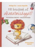 Deliága Éva,Lovász Hajnalka - Mit kezdjünk az akaratossággal? (aláírt)