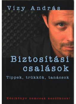 Vízy András - Biztosítási csalások (dedikált) Vízy András - Biztosítási csalások (dedikált), Budapest 2005 antikvár könyv