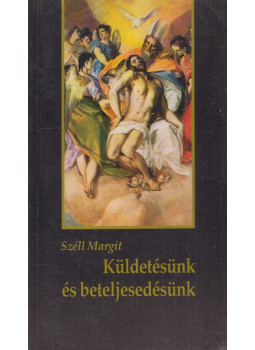 Széll Margit - Küldetésünk és beteljesedésünk Széll Margit - Küldetésünk és beteljesedésünk, Budapest 1995 antikvár könyv