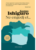 Kazuo Ishiguro - Ne engedj el...