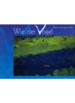 Somogyi-Tóth Dániel - Wie der Vogel... Somogyi-Tóth Dániel - Wie der Vogel..., Miskolc 2003 antikvár könyv