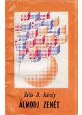 Balla D. Károly - Álmodj zenét