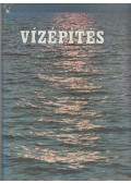 Starosolszky Ödön - Vízépítés 1.